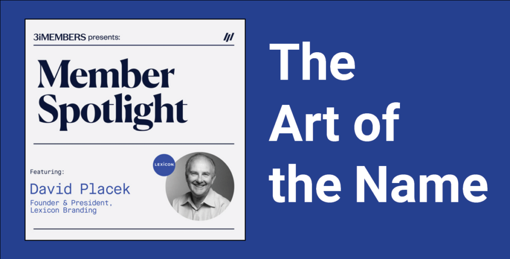 3i Member Podcast: The Art of the Name