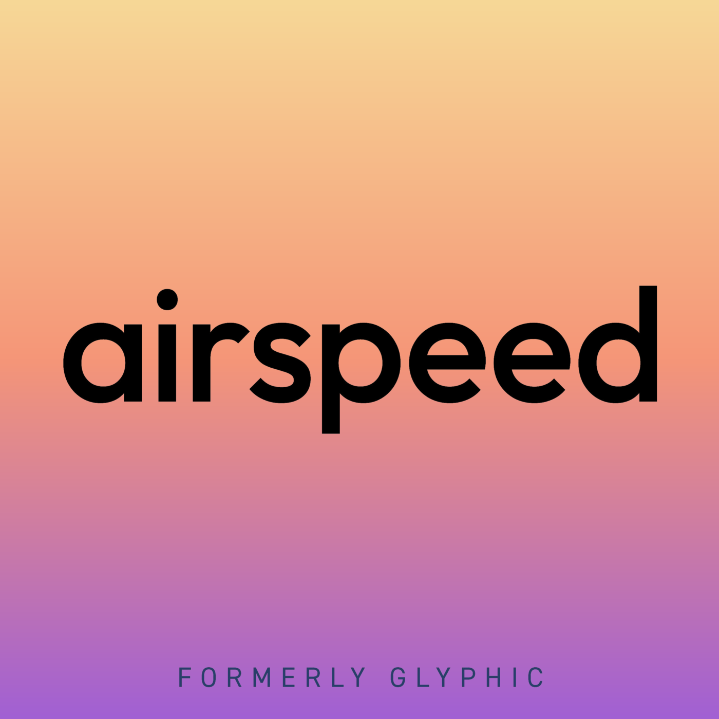 Airspeed (formerly Glyphic)